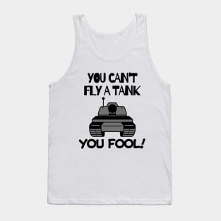 You can't fly a tank, fool! Tank Top